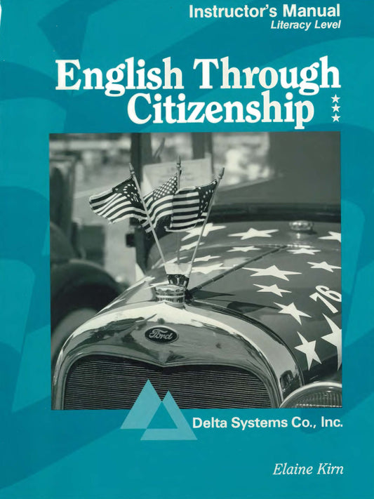 H-02.02 Teach / Learn English Through Citizenship: Literacy Level. Instructor’s Manual, Direction & Ideas on How to