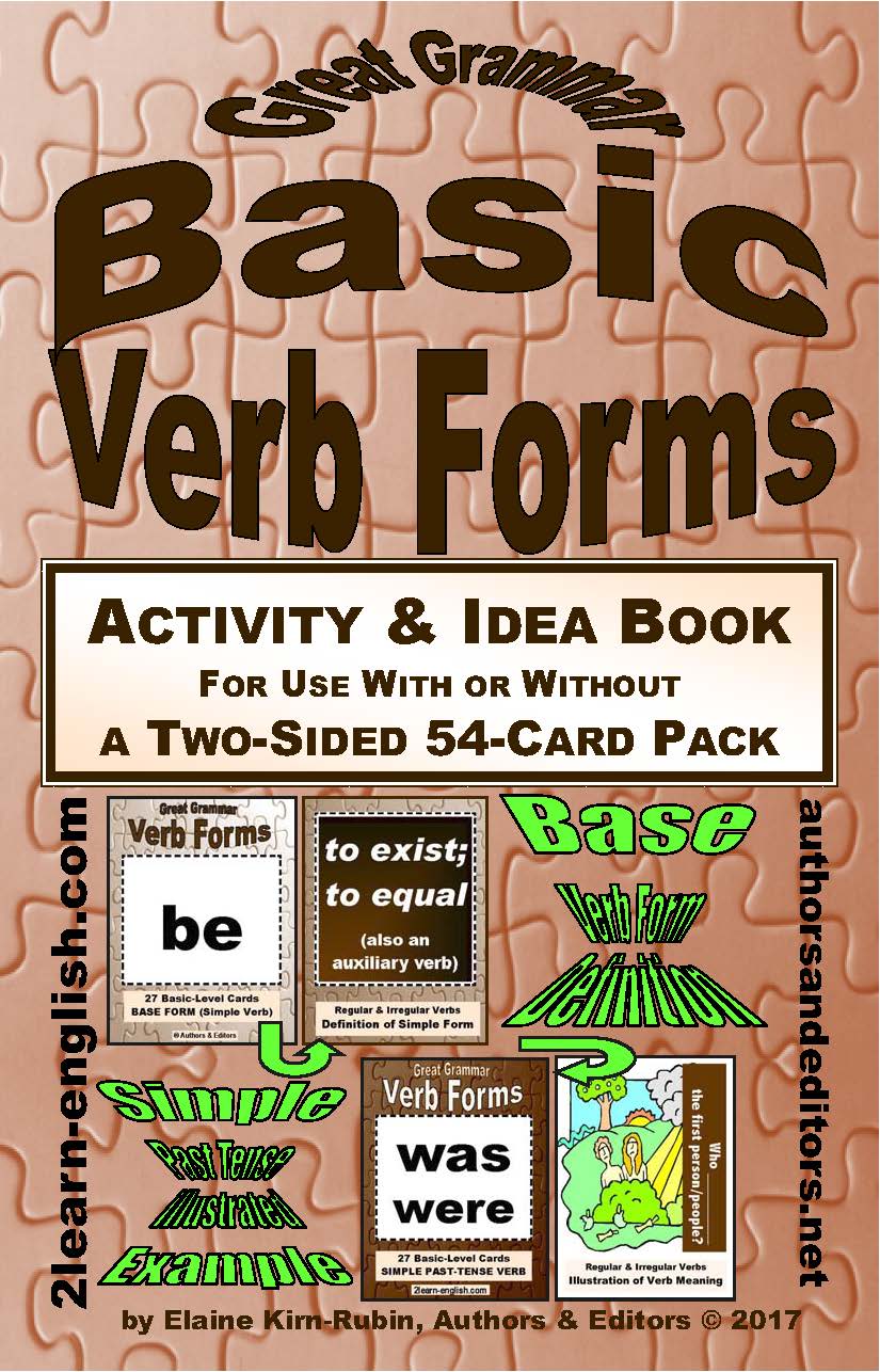 D-08.07 Get Reasons & Instructions for Use of 27 Basic (Regular & Irregular) Verb-Form Card Pairs (& Beyond)